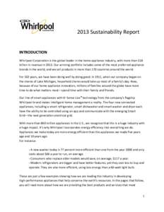 2013 Sustainability Report  INTRODUCTION Whirlpool Corporation is the global leader in the home appliance industry, with more than $18 billion in revenue inOur winning portfolio includes some of the most preferred