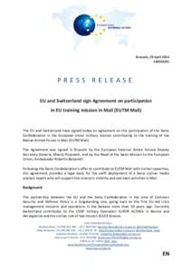 Brussels, 29 AprilPRESS RELEASE EU and Switzerland sign Agreement on participation in EU training mission in Mali (EUTM Mali)