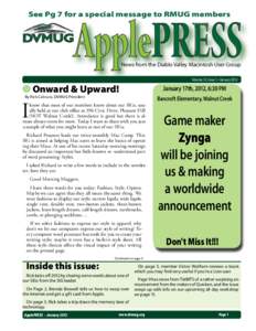 See Pg 7 for a special message to RMUG members  News from the Diablo Valley Macintosh User Group Volume 31, Issue 1 • January 2012  ● Onward & Upward!