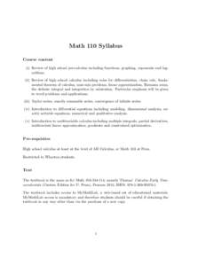 Math 110 Syllabus Course content (i) Review of high school pre-calculus including functions, graphing, exponents and logarithms. (ii) Review of high school calculus including rules for differentiation, chain rule, fundam