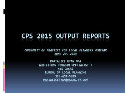 2015 CPS REPORTING & EXPORTS  Community of Practice for local planners webinar june 20, 2015