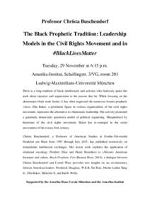 Professor Christa Buschendorf  The Black Prophetic Tradition: Leadership Models in the Civil Rights Movement and in #BlackLivesMatter Tuesday, 29 November at 6:15 p.m.