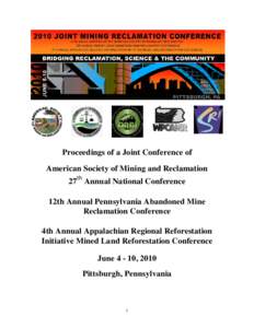 Proceedings of a Joint Conference of American Society of Mining and Reclamation 27th Annual National Conference 12th Annual Pennsylvania Abandoned Mine Reclamation Conference 4th Annual Appalachian Regional Reforestation
