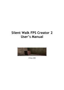 Silent Walk FPS Creator 2 User’s Manual 29 May 2008  Table of contents