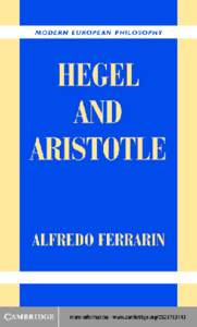 This page intentionally left blank  HEGEL AND ARISTOTLE Hegel is, arguably, the most difficult of all philosophers. To find a way through his thought, interpreters have usually approached him as though he were developi