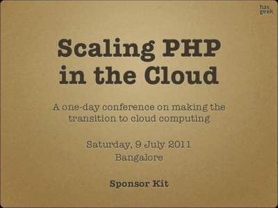 has geek Scaling PHP in the Cloud A one-day conference on making the