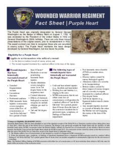 Released: Benefit6Purple Heart The Purple Heart was originally designated by General George Washington as the Badge of Military Merit on August 7, 1782. It was reinstated by the President of the United Stat