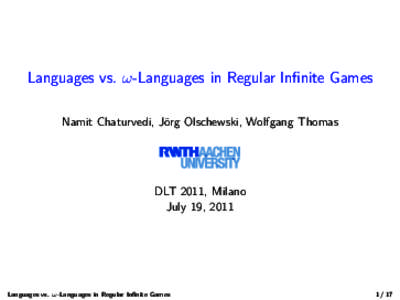 Languages vs. ω-Languages in Regular Infinite Games Namit Chaturvedi, Jörg Olschewski, Wolfgang Thomas DLT 2011, Milano July 19, 2011