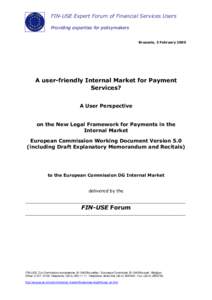 FIN-USE Expert Forum of Financial Services Users Providing expertise for policymakers Brussels, 3 February 2005 A user-friendly Internal Market for Payment Services?