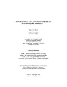 Semi-Supervised and Latent-Variable Models of Natural Language Semantics Dipanjan Das CMU-LTI