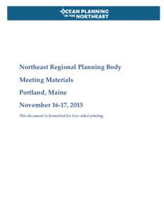 Northeast Regional Planning Body Meeting Materials Portland, Maine November 16-17, 2015 This document is formatted for two-sided printing.