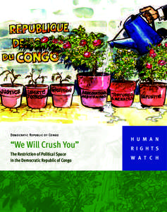 Democratic Republic of Congo  “We Will Crush You” The Restriction of Political Space In the Democratic Republic of Congo