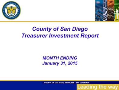 County of San Diego Treasurer Investment Report MONTH ENDING January 31, 2015