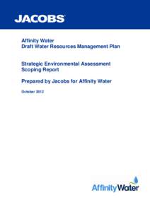 Affinity Water Draft Water Resources Management Plan Strategic Environmental Assessment Scoping Report Prepared by Jacobs for Affinity Water October 2012