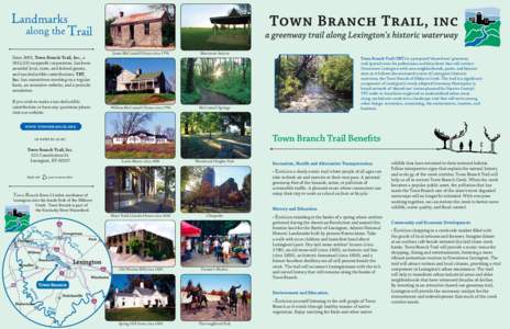 Landmarks along the Trail Since 2001, Town Branch Trail, Inc., a 501(c)(3) nonprofit corporation, has been awarded local, state, and federal grants, and tax-deductible contributions. TBT,