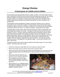 Energy Choices A board game for middle school children Energy-related issues are particularly relevant to today’s students. The limited supply of fossil fuels, combined with detrimental environmental effects associated