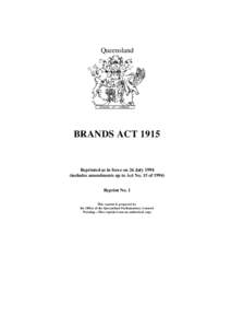 Queensland  BRANDS ACT 1915 Reprinted as in force on 26 July[removed]includes amendments up to Act No. 15 of 1994)