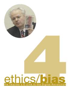 4  ethics/bias the Teacher’s E-Zine to the Digital Revolution