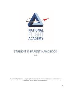 STUDENT & PARENT HANDBOOK 2016 The National Flight Academy, a program of the Naval Aviation Museum Foundation, Inc., is authorized but not endorsed by the U.S. Navy or the U.S. Government