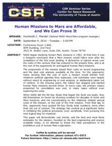Human Missions to Mars are Affordable, and We Can Prove It SPEAKER: Humboldt C. Mandell (Retired NASA Moon/Mars program manager) DATE: September 9, 2014 – Tuesday – 3:00 PM LOCATION: Conference Room 2.806, WPR Buildi
