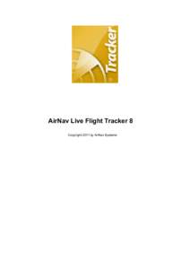 AirNav Live Flight Tracker 8 Copyright 2011 by AirNav Systems 2  AirNav Live Flight Tracker 8