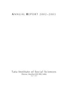 ANNUAL REPORT 2002–2003  Tata Institute of Social Sciences Deonar, Mumbai, India May 7, 2003