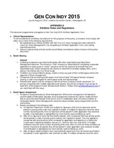 GEN CON INDY 2015 July 30-August 2, 2015 | Indiana Convention Center | Indianapolis, IN APPENDIX A Exhibitor Rules and Regulations This document supplements and applies to Gen Con Indy 2015 Exhibitor Application Form.