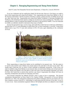 Chapter 5. Managing Regenerating and Young Forest Habitat John W. Lanier, New Hampshire Fish & Game Department, 11 Hazen Dr., Concord, NH[removed]If you are a landowner and are reading this chapter for the first time, ther