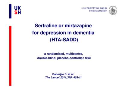 UNIVERSITÄTSKLINIKUM Schleswig-Holstein Sertraline or mirtazapine for depression in dementia (HTA-SADD)