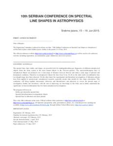 10th SERBIAN CONFERENCE ON SPECTRAL LINE SHAPES IN ASTROPHYSICS Srebrno jezero, 15 – 19. JunFIRST ANNOUNCEMENT ---------------------------------------------------------Dear colleagues, The Organizing Committee i