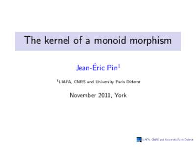 The kernel of a monoid morphism ´ Pin1 Jean-Eric 1 LIAFA,  CNRS and University Paris Diderot