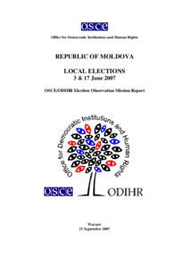 Office for Democratic Institutions and Human Rights  REPUBLIC OF MOLDOVA LOCAL ELECTIONS 3 & 17 June 2007