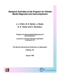 Research Activities at the Program for Climate Model Diagnosis and Intercomparison J. J. Hnilo, B. D. Santer, J. Boyle, K. E. Taylor and C. Doutriaux