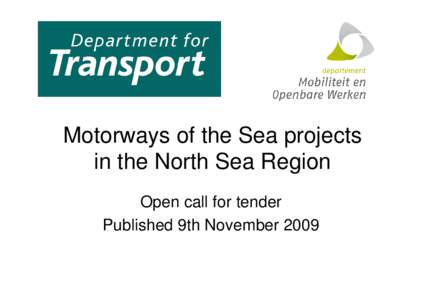 Motorways of the Sea projects in the North Sea Region Open call for tender Published 9th November 2009  The North Sea MoS Task Force