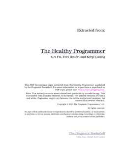 Extracted from:  The Healthy Programmer Get Fit, Feel Better, and Keep Coding  This PDF file contains pages extracted from The Healthy Programmer, published
