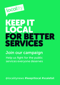 Join our campaign Help us fight for the public services everyone deserves @localitynews #keepitlocal #scalefail
