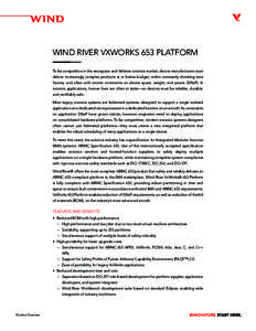 WIND RIVER VXWORKS 653 PLATFORM To be competitive in the aerospace and defense avionics market, device manufacturers must deliver increasingly complex products at or below budget, within constantly shrinking time frames,