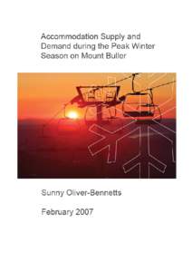 Accommodation Supply & Demand during the Peak Winter Season on Mount Buller  This report is a summary of research conducted by Sunny Oliver-Bennetts as an Honours Project undertaken through the School of Sport, Tourism 