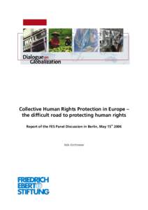 Collective Human Rights Protection in Europe – the difficult road to protecting human rights th Report of the FES Panel Discussion in Berlin, May =