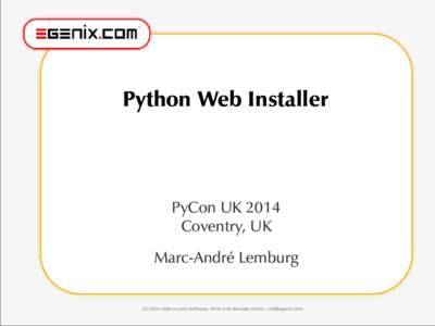 Python Web Installer  PyCon UK 2014 Coventry, UK Marc-André Lemburg