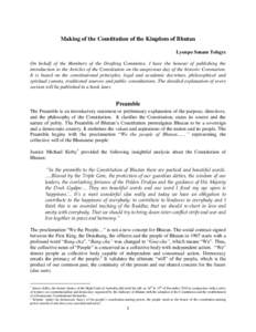 Making of the Constitution of the Kingdom of Bhutan Lyonpo Sonam Tobgye On behalf of the Members of the Drafting Committee, I have the honour of publishing the introduction to the Articles of the Constitution on the ausp