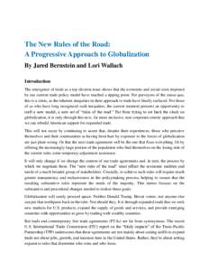 The New Rules of the Road: A Progressive Approach to Globalization By Jared Bernstein and Lori Wallach Introduction The emergence of trade as a top election issue shows that the economic and social costs imposed by our c