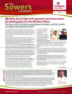 ISSUE 8  Weckerly Farms high-tech approach maximizes return for wheat growers in the Northern Plains Utilizing variable-rate data and prescription fertilizers with LCS varieties can reduce cost and increase yield