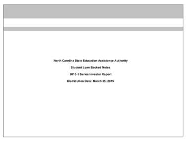 North Carolina State Education Assistance Authority Student Loan Backed NotesSeries Investor Report Distribution Date: March 25, 2015  North Carolina State Education Assistance Authority