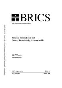 BRICS  Basic Research in Computer Science BRICS RSAceto et al.: 2-Nested Simulation is not Finitely Equationally Axiomatizable  2-Nested Simulation is not