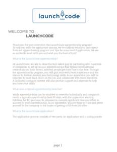 WELCOME TO LAUNCHCODE Thank you for your interest in the LaunchCode apprenticeship program! To help you with the application process, we’ve outlined what you can expect from our apprenticeship program and tips for a su