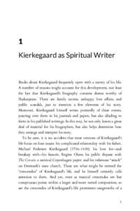 1 Kierkegaard as Spiritual Writer Books about Kierkegaard frequently open with a survey of his life. A number of reasons might account for this development, not least the fact that Kierkegaard’s biography contains dram