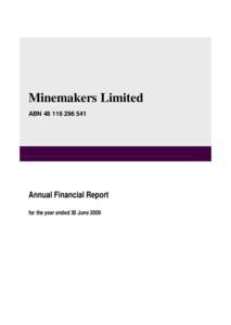 Minemakers Limited ABNAnnual Financial Report for the year ended 30 June 2009
