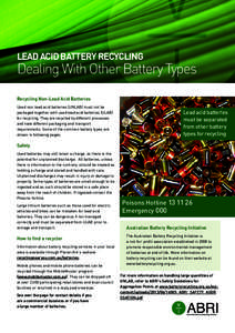 LEAD ACID BATTERY RECYCLING  Dealing With Other Battery Types Recycling Non-Lead Acid Batteries Used non-lead acid batteries (UNLAB) must not be packaged together with used lead acid batteries (ULAB)