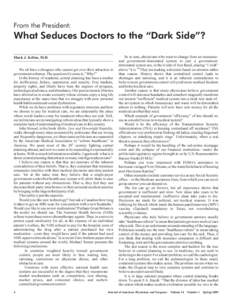 From the President:  What Seduces Doctors to the “Dark Side”? Mark J. Kellen, M.D. We all have colleagues who cannot get over their attraction to government schemes. The question of course is, “Why?”